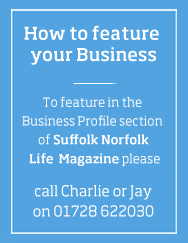 Feature your business in Suffolk Norfolk Life magazine